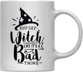 Andaz Press 11oz. Coffee Mug, You Say Witch Like It's a Bad Thing