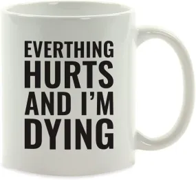 Andaz Press Fitness Coffee Mug Everything Hurts and I'm Dying