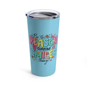 Be The Reason Tumbler 20oz